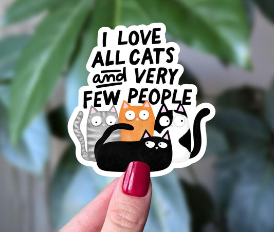 I Love All Cats and Very Few People Sticker, Funny Cat Sticker, Cat Person Gift, Introvert Humor, All Cats Few People, Cat Sticker