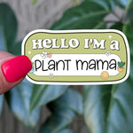 Hello I'm a plant mama sticker, cute gift for plant lover, plant lover sticker for gardening enthusiasts, plant mama decal