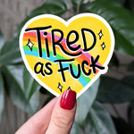 Tired as fuck sticker, funny mental health vinyl sticker, tired AF heart sticker, rainbow aesthetic sticker, exhausted sticker