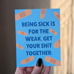 Being Sick Is For The Weak Get Well Soon Card