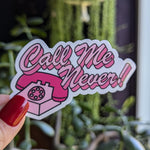 Call Me Never Vinyl Sticker