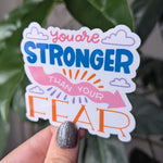 You Are Stronger Than Your Fear Vinyl Sticker
