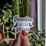 Sunshine is for plants sticker, gothic gifts for plant people, vampire sticker, dark academia, bat sticker, spooky stickers, night hawk
