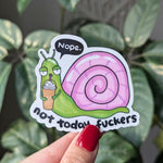 Nope Not Today Fuckers Snail Vinyl Sticker