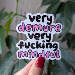 Very Demure Very Fucking Mindful Vinyl Sticker