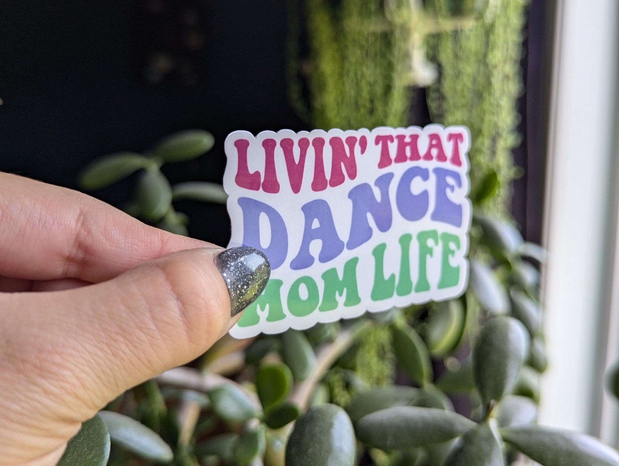 Livin' that dance mom life, cute sticker for mom, ballet mom, sports mom, dance era, small gift from daughter, mom stickers for water bottle