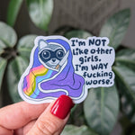 I'm Not Like Other Girls I'm Way Fucking Worse Vinyl Sticker