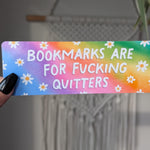 Bookmarks Are for F*cking Quitters, Funny Bookmark, Rainbow Aesthetic, Sarcastic Bookish Gift, Reader Gift, Book Lover Gift, Dark Humor