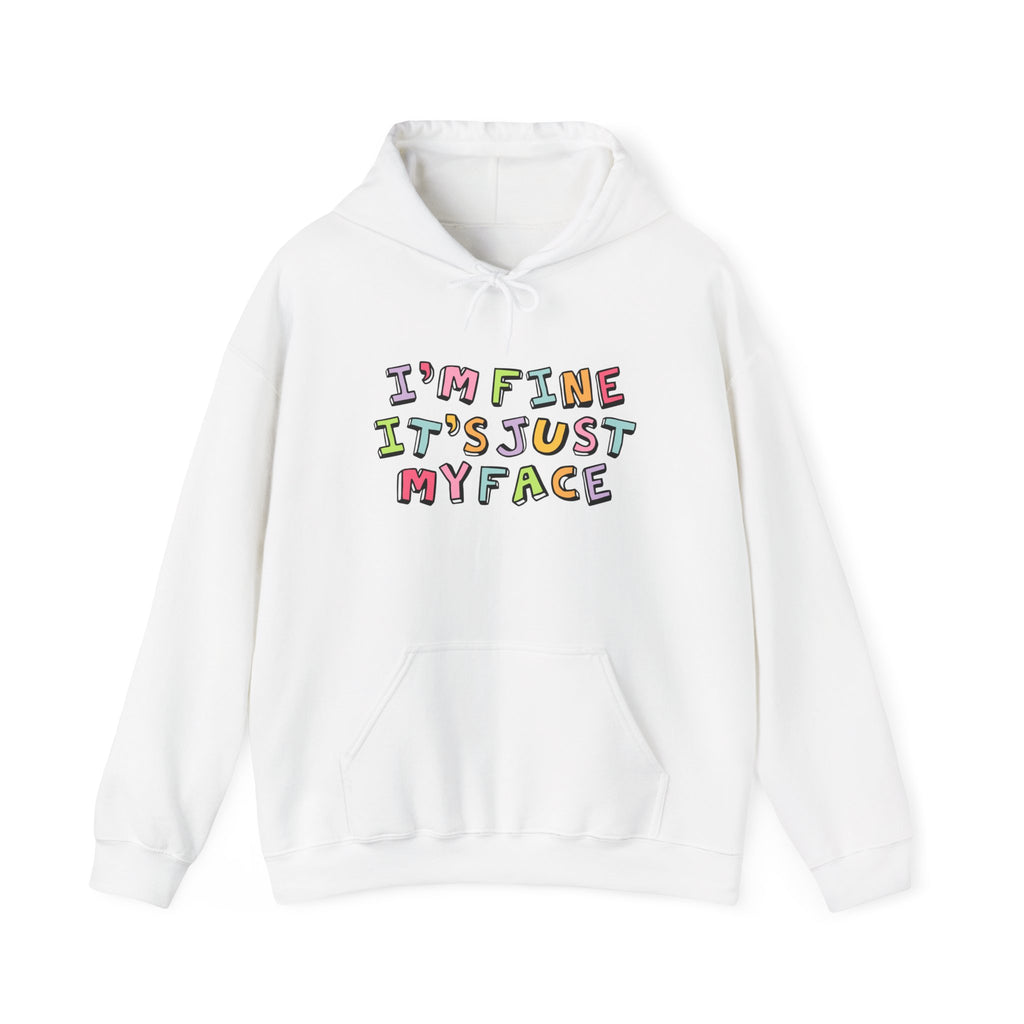 Funny Unisex Hoodie: 'I'm Fine It's Just My Face' Sweatshirt, Gift for Friends, Casual Wear, Comfy Layering, Everyday Humor