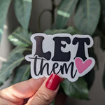 Let them sticker for journal, mental health stickers for laptop, positive gifts for women, inspirational sticker for her, self love gift for