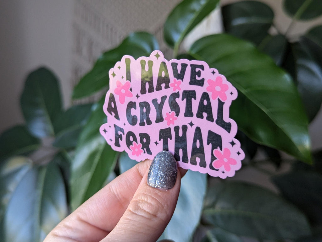 I have a crystal for that, crystal stickers for laptop, metaphysical gifts for witchy women, crystal addict, witchy sticker, spell stickers