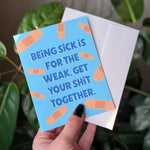 Being Sick Is For The Weak Get Well Soon Card