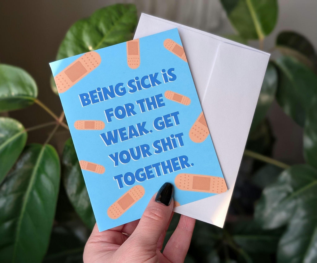 Being Sick Is For The Weak Get Well Soon Card