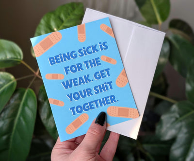 Being Sick Is For The Weak Get Well Soon Card