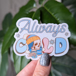 Always cold, winter themed stickers for planners, skeleton stickers for phone case, Raynauds, funny stickers for water bottle, cozy girl era