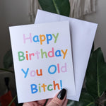 Happy Birthday You Old Bitch, Funny Birthday Card for Friend, Bestie or Coworker, Sassy Birthday Card for Women, Humorous Birthday Card