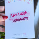 live laugh lobotomy sticker for hydroflask funny, mental health stickers for water bottle, dark humor gifts for women, sarcastic sticker for