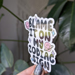 Blame it on my zodiac sign sticker, funny astrology vinyl sticker, horoscope lover gift, cute planet sticker for water bottle, laptop decal