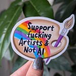 Support Fucking Artists & Not AI Vinyl Sticker