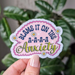 Blame It On The A-A-A-A Anxiety Vinyl Sticker