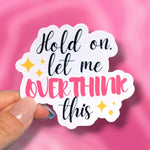 Hold on let me overthink this sticker for water bottle, therapy stickers for hydroflask mental health, overthinker stickers, funny gift for