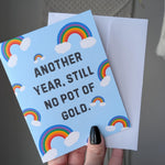 Another Year Still No Pot of Gold Birthday Card