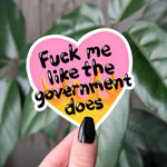 F*ck Me Like The Government Does Sticker, Funny Anti Government Vinyl Sticker, Political Humor