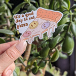 It’s a Good Day To Eat Pizza Vinyl Sticker