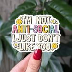 I'm not anti-social I just don't like you sticker, funny vinyl sticker for laptop, water bottle sticker, snarky gift, anti social club vibes