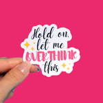 Hold on let me overthink this sticker for water bottle, therapy stickers for hydroflask mental health, overthinker stickers, funny gift for