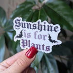 Sunshine is for plants sticker, gothic gifts for plant people, vampire sticker, dark academia, bat sticker, spooky stickers, night hawk