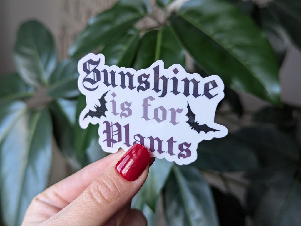 Sunshine is for plants sticker, gothic gifts for plant people, vampire sticker, dark academia, bat sticker, spooky stickers, night hawk