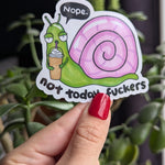 Nope Not Today Fuckers Snail Vinyl Sticker