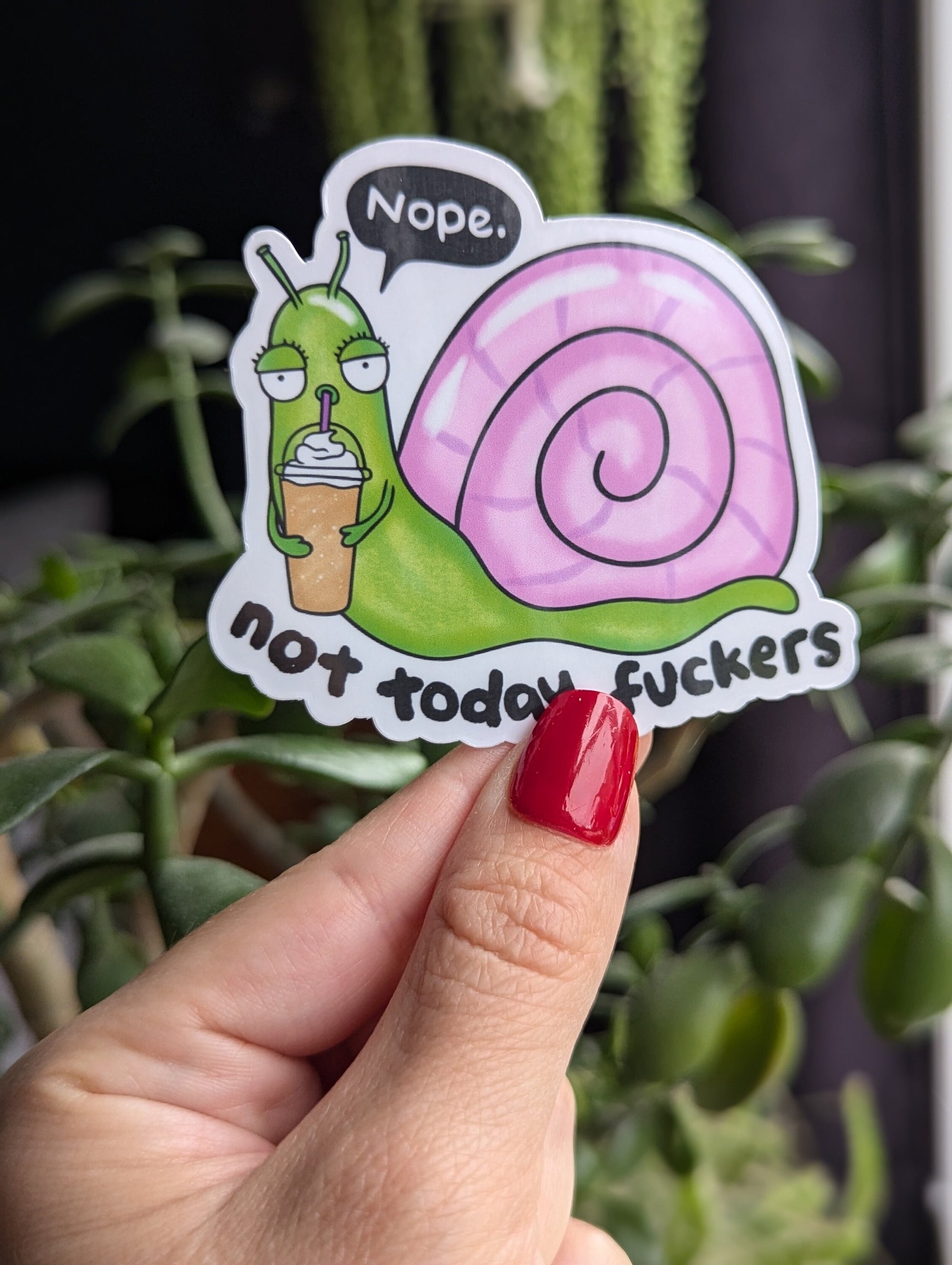Nope Not Today Fuckers Snail Vinyl Sticker