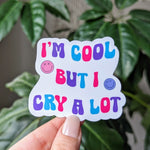 I'm Cool But I Cry A Lot Vinyl Sticker