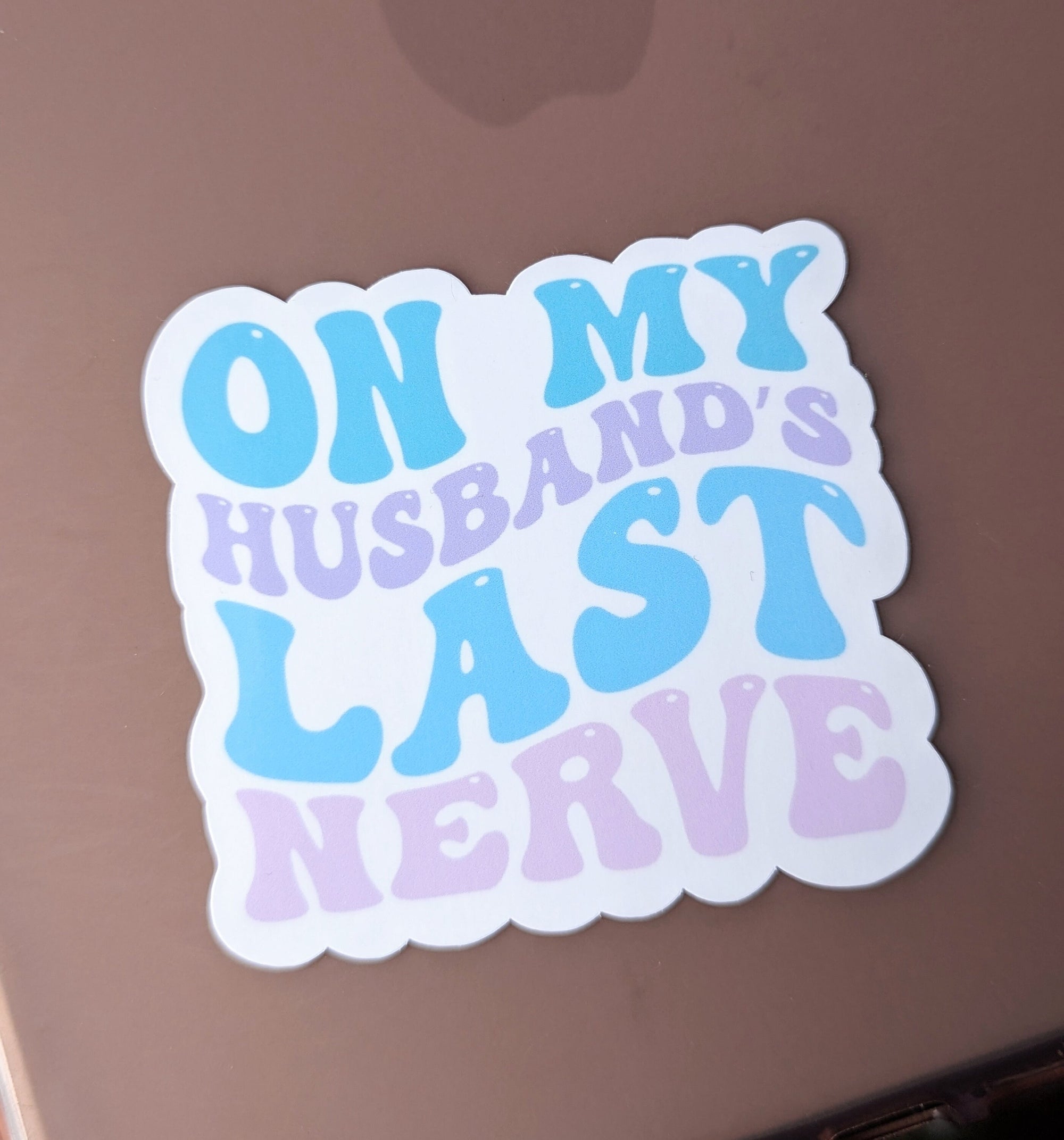 On my husbands last nerve, wifey stickers for hydroflask funny, wife gift from husband, couple stickers for water bottle, sarcastic sticker