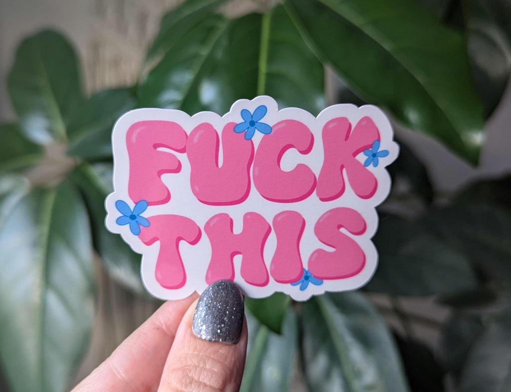 Fuck this, sarcasm stickers for water bottle, funny sticker for laptop, pink aesthetic stickers for journal, snarky gifts for her, flower