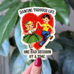Dancing through life one bad decision at a time sticker, dark humor sticker, funny Valentines Day gift, retro humor, vintage valentine