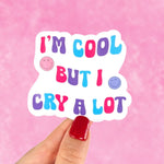 I'm Cool But I Cry A Lot Vinyl Sticker