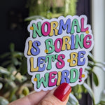 Normal is boring let's be weird, trendy stickers for water bottle, funny stickers for hydroflask, cute kindle stickers, tumbler accessories