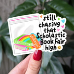 Still Chasing That Scholastic Book Fair High Sticker, Bookish Nostalgia Vinyl Sticker, Funny Bookish Gift, Retro Book Fair Sticker, Bookworm