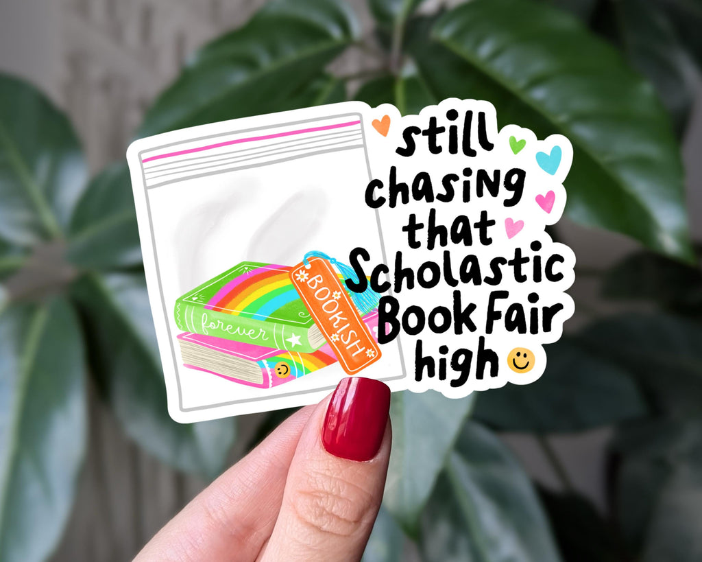 Still Chasing That Scholastic Book Fair High Sticker, Bookish Nostalgia Vinyl Sticker, Funny Bookish Gift, Retro Book Fair Sticker, Bookworm