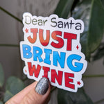 Dear Santa just bring wine, funny Christmas stickers for wine glass, holiday gift for wine lover,  humorous stickers for women, nice list