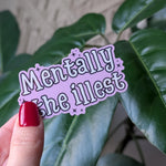 Mentally the illest sticker, funny mental health vinyl sticker, cute and relatable decal, mental health awareness gifts for women