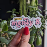 menty b sticker, mental health stickers for water bottle, bookish stickers for kindle, funny gift for best friend female birthday, anxiety