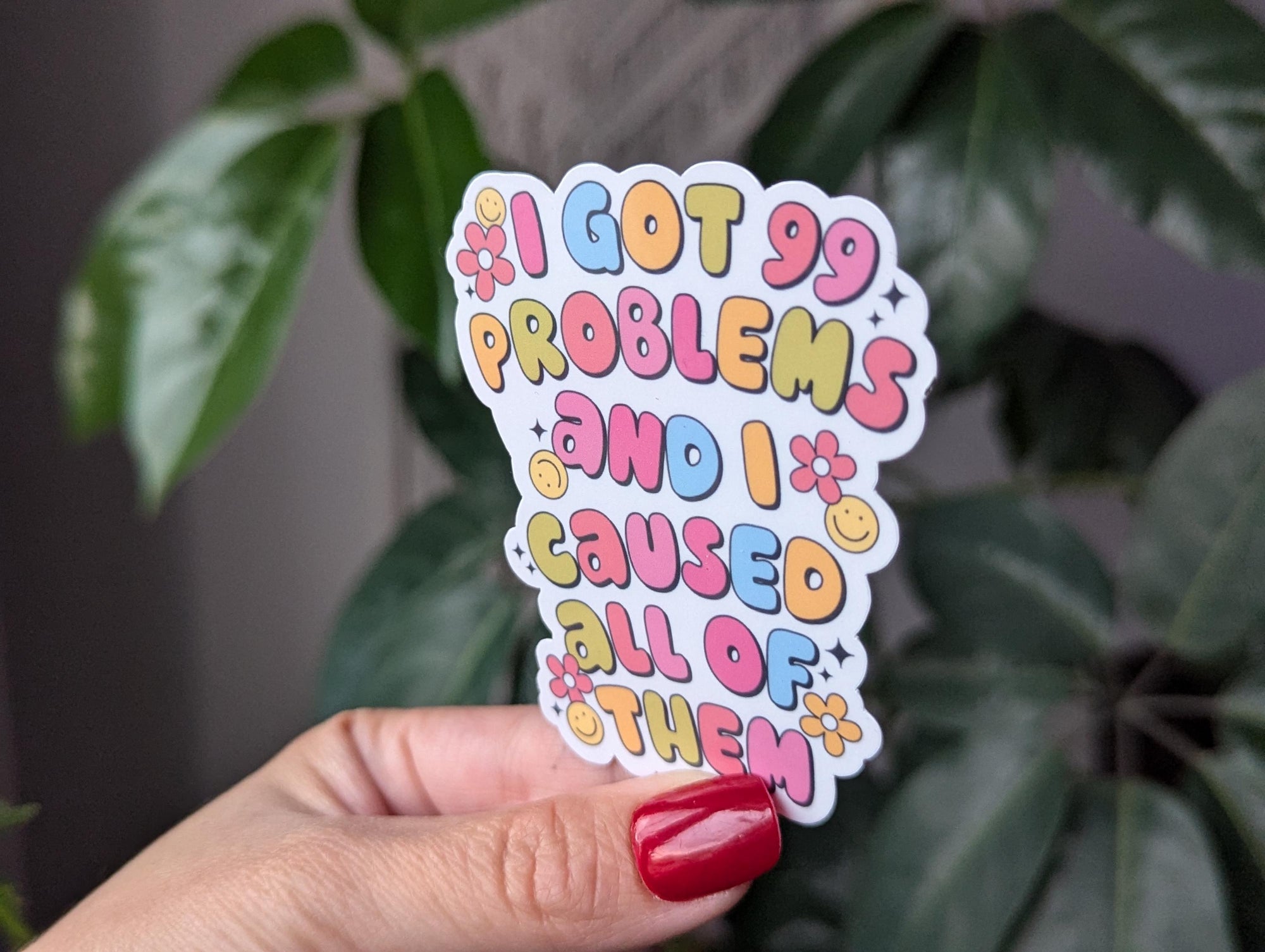 I got 99 problems and I caused all of them, funny stickers for water bottle, sarcastic gift for best friend, trendy stickers for kindle cute