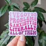 I've got 99 problems, water bottle stickers for anxiety, funny stickers for hydroflask mental health, tumbler accessories, best friend gift
