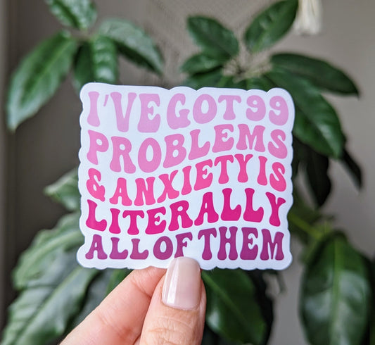 I've got 99 problems, water bottle stickers for anxiety, funny stickers for hydroflask mental health, tumbler accessories, best friend gift