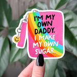 I'm My Own Daddy Sticker, Funny Feminist Vinyl Sticker, Sugar Daddy Sticker, Boss Babe Sticker, Independent Women Gift