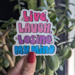 Live Laugh Loosing My Mind Vinyl Sticker